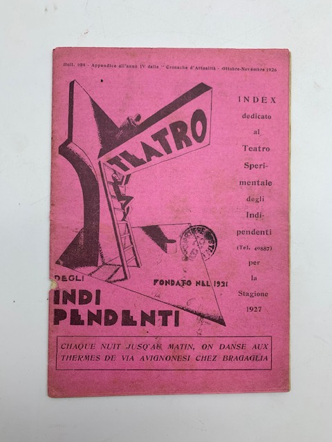 Index dedicato al teatro degli indipendenti  per la stagione 1927. Bull. 104... ottobre - novembre 1926